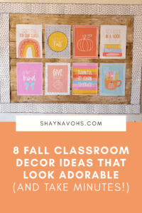 This image shows a picture of a bulletin board filled with fall, thanksgiving themed posters. The text at the bottom of the image reads 8 Fall Classroom Decor Ideas that Look Adorable (And Take Minutes!)