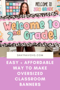This image shows a teacher holding a classroom banner that says, "Welcome to 2nd grade!" The text at the bottom of the image reads "Easy and Affordable Way to Make Oversized Classroom Banners".